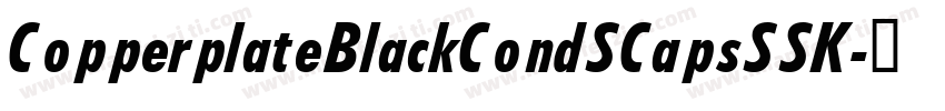 CopperplateBlackCondSCapsSSK字体转换