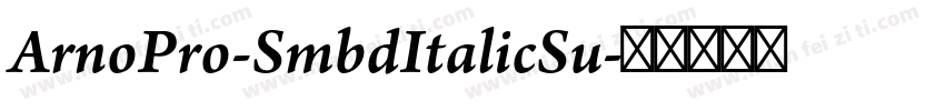 ArnoPro-SmbdItalicSu字体转换
