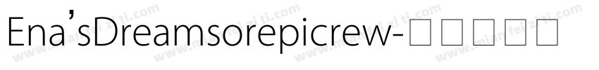 Ena’sDreamsorepicrew字体转换