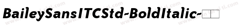 BaileySansITCStd-BoldItalic字体转换