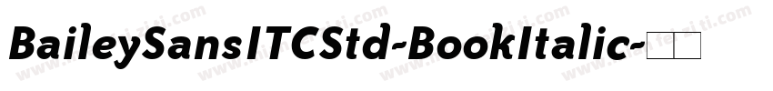 BaileySansITCStd-BookItalic字体转换