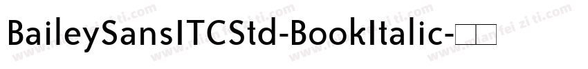 BaileySansITCStd-BookItalic字体转换