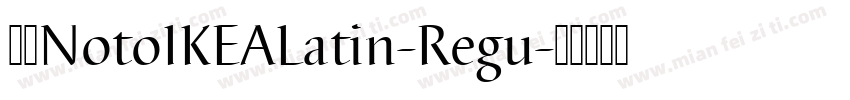 免费NotoIKEALatin-Regu字体转换