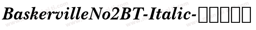 BaskervilleNo2BT-Italic字体转换