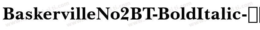 BaskervilleNo2BT-BoldItalic字体转换
