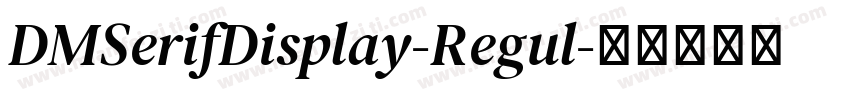 DMSerifDisplay-Regul字体转换