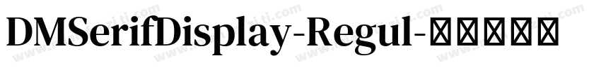 DMSerifDisplay-Regul字体转换