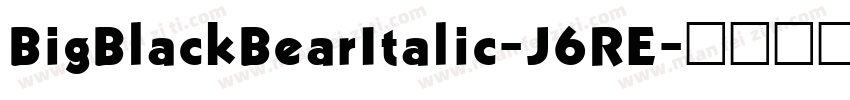 BigBlackBearItalic-J6RE字体转换