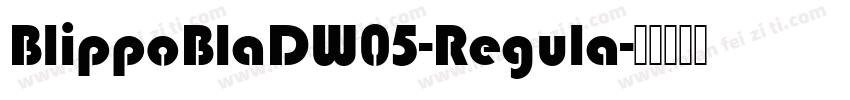 BlippoBlaDW05-Regula字体转换