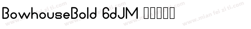 BowhouseBold-6dJM字体转换