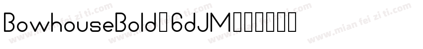 BowhouseBold-6dJM字体转换