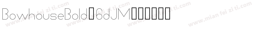 BowhouseBold-6dJM字体转换
