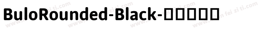 BuloRounded-Black字体转换