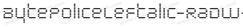BytePoliceLeftalic-RaDW字体转换
