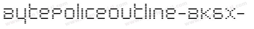 BytePoliceOutline-BK6x字体转换
