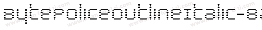 BytePoliceOutlineItalic-8JD0字体转换