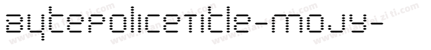 BytePoliceTitle-MojY字体转换