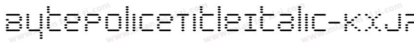 BytePoliceTitleItalic-KXj7字体转换