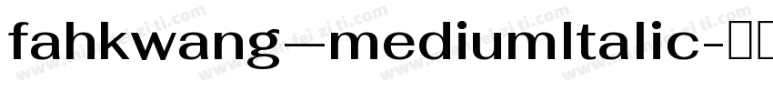 fahkwang—mediumltalic字体转换