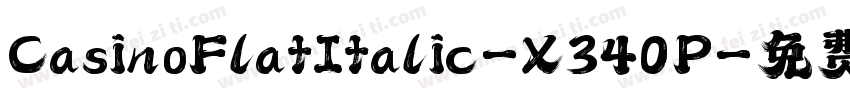 CasinoFlatItalic-X340P字体转换
