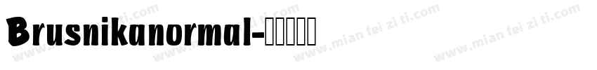 Brusnikanormal字体转换