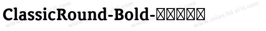 ClassicRound-Bold字体转换