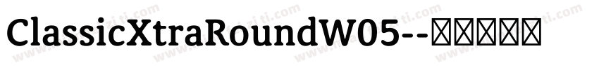 ClassicXtraRoundW05-字体转换