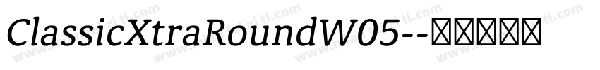 ClassicXtraRoundW05-字体转换