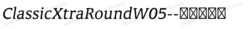 ClassicXtraRoundW05-字体转换