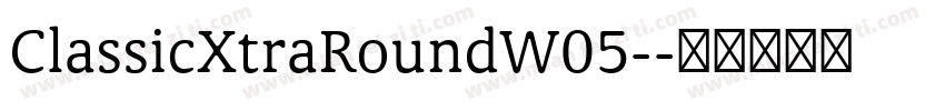 ClassicXtraRoundW05-字体转换