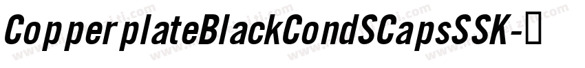 CopperplateBlackCondSCapsSSK字体转换