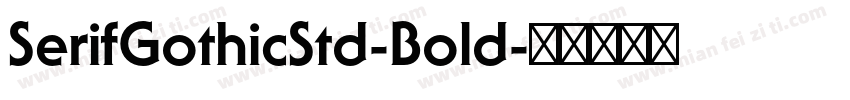 SerifGothicStd-Bold字体转换