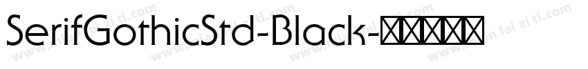 SerifGothicStd-Black字体转换