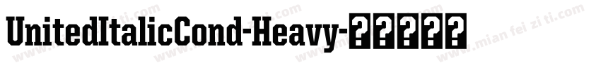 UnitedItalicCond-Heavy字体转换