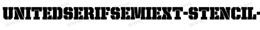 UnitedSerifSemiExt-Stencil字体转换