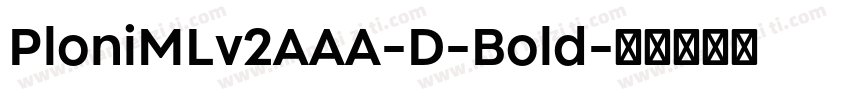 PloniMLv2AAA-D-Bold字体转换