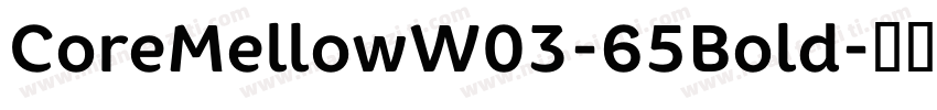 CoreMellowW03-65Bold字体转换