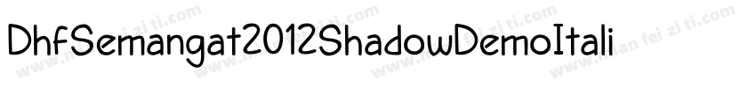 DhfSemangat2012ShadowDemoItalic-99JL字体转换