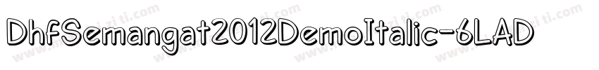 DhfSemangat2012DemoItalic-6LAD字体转换