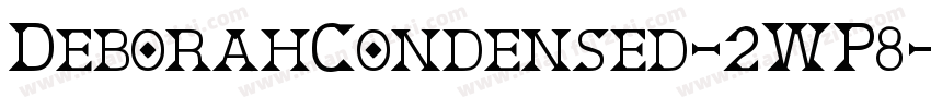 DeborahCondensed-2WP8字体转换