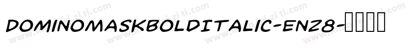 DominoMaskBoldItalic-Enz8字体转换