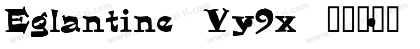 Eglantine-Vy9x字体转换