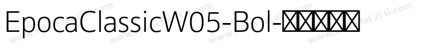 EpocaClassicW05-Bol字体转换