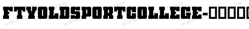 FTYOLDSPORTCOLLEGE字体转换
