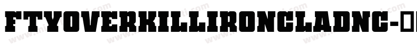 FTYOverKillIroncladNC字体转换