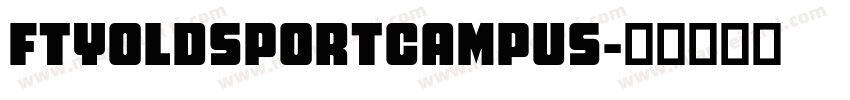FTYOLDSPORTCAMPUS字体转换
