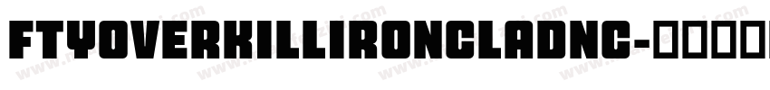 FTYOverKillIroncladNC字体转换