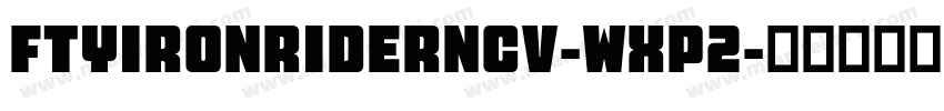 FtyIronriderNcv-wxP2字体转换