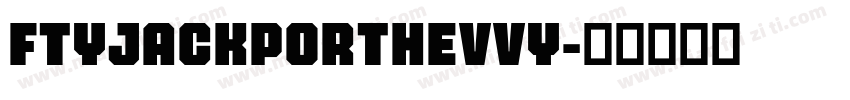 FTYJACKPORTHEVVY字体转换