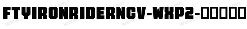FtyIronriderNcv-wxP2字体转换